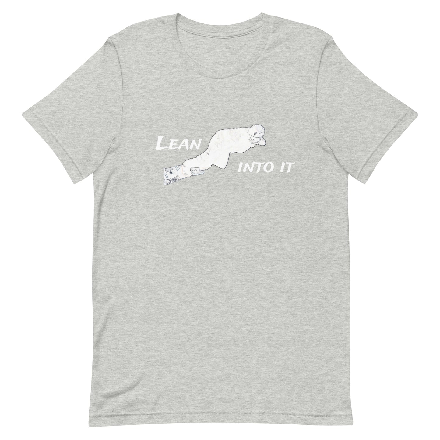 Lean Into It T-Shirt