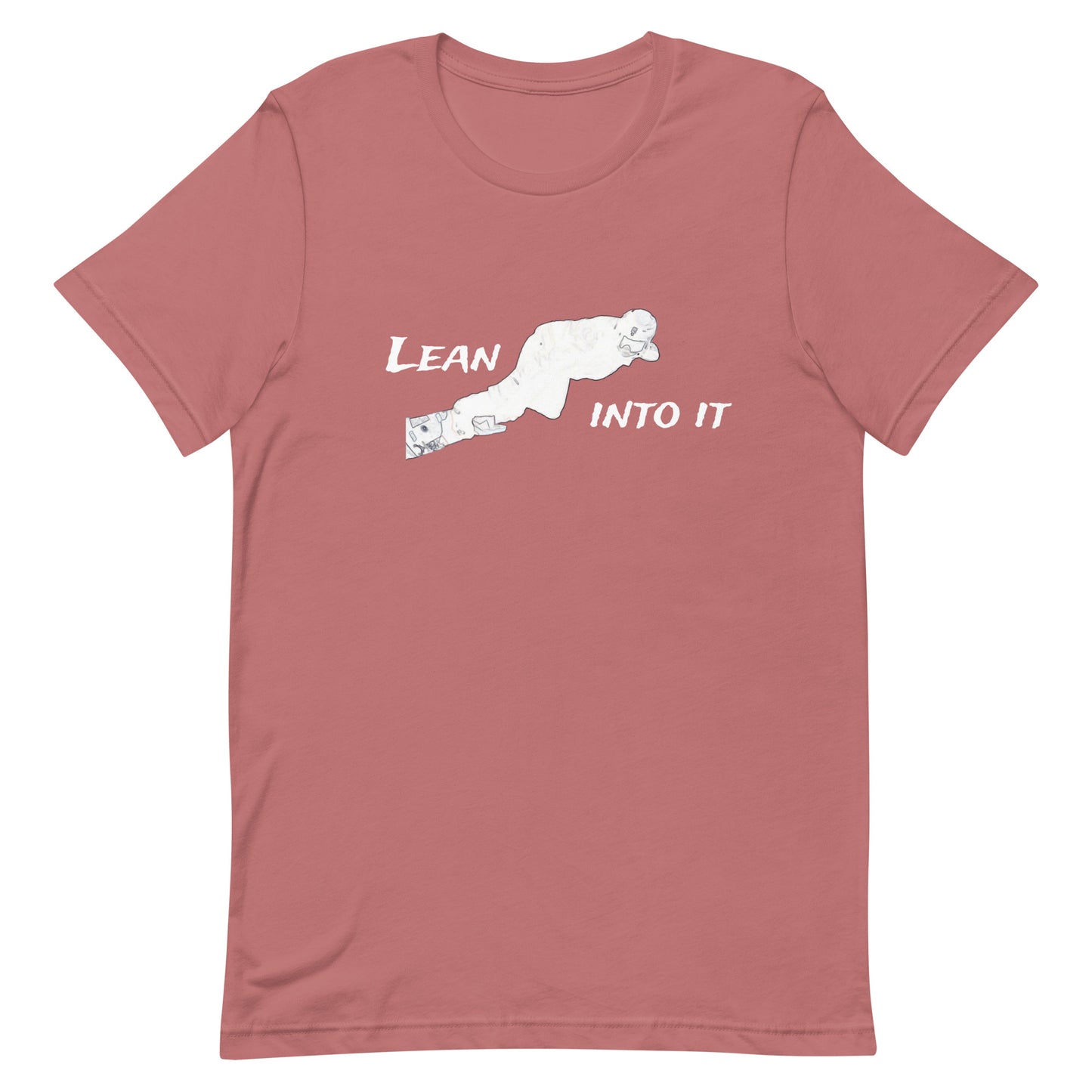 Lean Into It T-Shirt